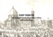 XXIV vedute delle principali contrade, piazze, chiese e palazzi della città di Firenze.