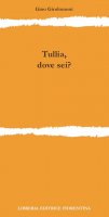 Tullia, dove sei?