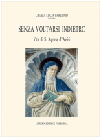 Senza voltarsi indietro. Vita di S. Agnese d'Assisi